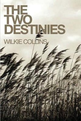 The Two Destinies by Collins, Wilkie