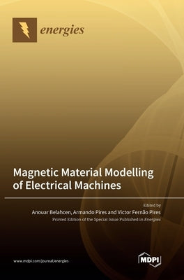 Magnetic Material Modelling of Electrical Machines by Belahcen, Anouar