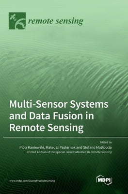 Multi-Sensor Systems and Data Fusion in Remote Sensing by Kaniewski, Piotr