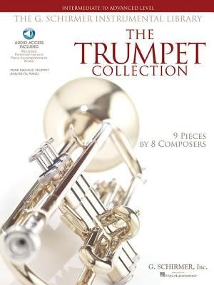 The Trumpet Collection: Intermediate to Advanced Level G. Schirmer Instrumental Library with Online Audio by Hal Leonard Corp