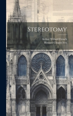 Stereotomy by French, Arthur Willard