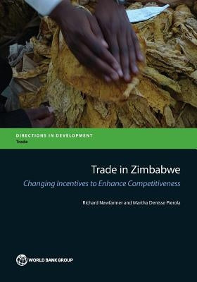 Trade in Zimbabwe: Changing Incentives to Enhance Competitiveness by Newfarmer, Richard