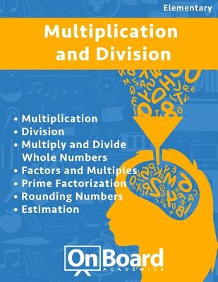 Multiplication and Division: Multiplication, Division, Multiply and Divide Whole Numbers, Factors and Multiples, Prime Factorization, Rounding Numb by DeLuca, Todd