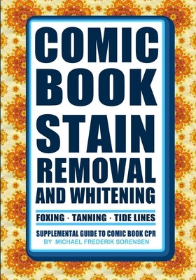 Comic Book Stain Removal and Whitening: Supplemental Guide to Comic Book CPR by Trump, Chris