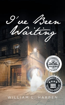 I've Been Waiting by Harben, William L.