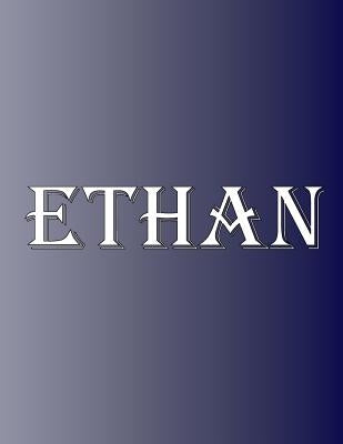 Ethan: 100 Pages 8.5 X 11 Personalized Name on Notebook College Ruled Line Paper by Rwg