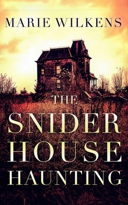 The Snider House Haunting by Wilkens, Marie