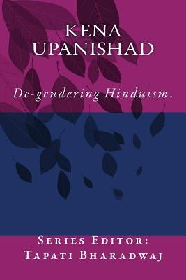 Kena Upanishad: De-gendering the text. by Bharadwaj, Tapati