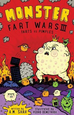 Monster Fart Wars III: Farts vs. Pimples: Book 3 by Shah, A. M.