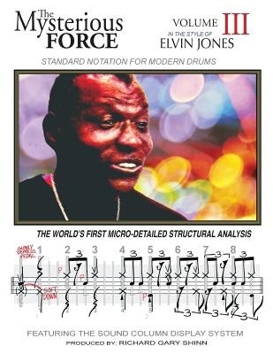 The Mysterious Force VOL III: Elvin Jones by Shinn, Richard Gary