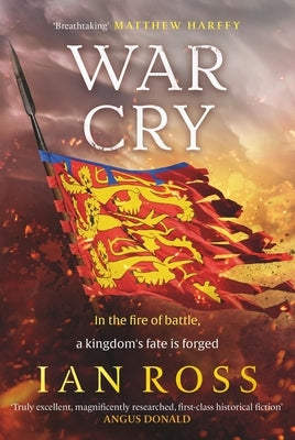 War Cry: The Gripping 13th Century Medieval Adventure for Fans of Matthew Harffy and Elizabeth Chadwick by Ross, Ian