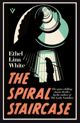 The Spiral Staircase by White, Ethel Lina