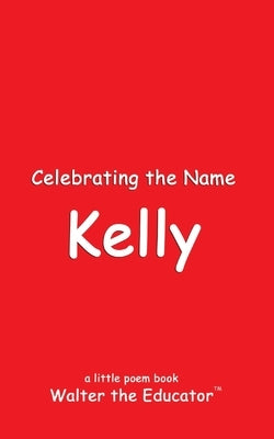 Celebrating the Name Kelly by Walter the Educator