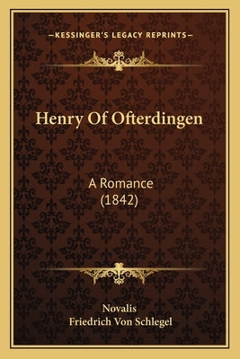 Henry Of Ofterdingen: A Romance (1842) by Novalis