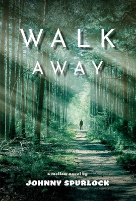 Walk Away: A Mellow Novel by Spurlock, Johnny