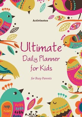 Ultimate Daily Planner for Kids for Busy Parents by Activinotes