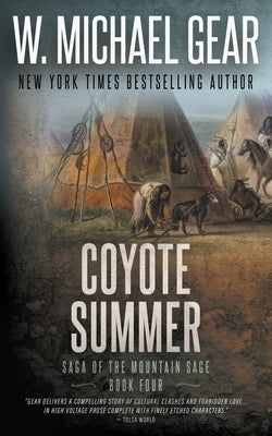 Coyote Summer: Saga of the Mountain Sage, Book Four: A Classic Historical Western Series by Gear, W. Michael