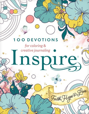 Inspire: Faith, Hope & Love: 100 Devotions for Coloring and Creative Journaling by Tyndale