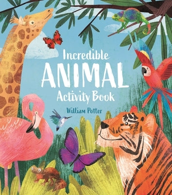 Incredible Animal Activity Book by Potter, William