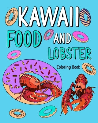 Kawaii Food and Lobster Coloring Book: Activity Relaxation, Painting Menu Cute, and Animal Pictures Pages by Paperland