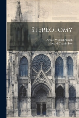 Stereotomy by French, Arthur Willard