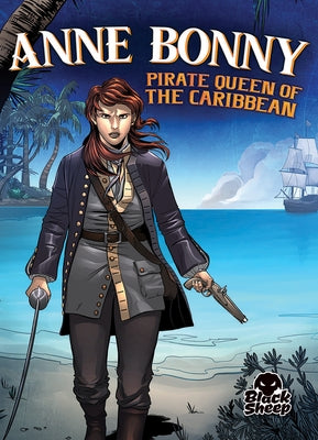 Anne Bonny: Pirate Queen of the Caribbean by Leaf, Christina