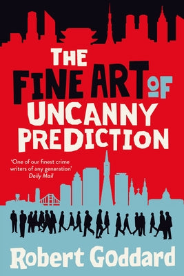 The Fine Art of Uncanny Prediction by Goddard, Robert