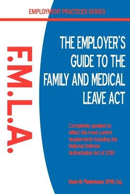 The Employer's Guide to the Family & Medical Leave ACT by Pfadenhauer, Diane M.