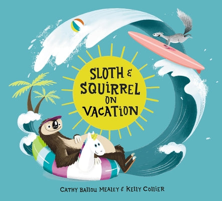 Sloth and Squirrel on Vacation by Mealey, Cathy Ballou