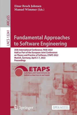 Fundamental Approaches to Software Engineering: 25th International Conference, Fase 2022, Held as Part of the European Joint Conferences on Theory and by Johnsen, Einar Broch