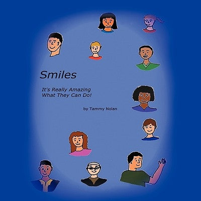 Smiles: It's Really Amazing What They Can Do by Nolan, Tammy