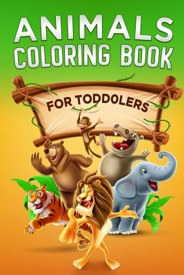 Animals Coloring Book: For Toddlers by Books, Activity