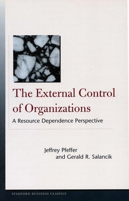 The External Control of Organizations: A Resource Dependence Perspective by Pfeffer, Jeffrey