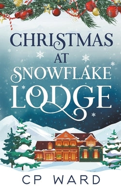 Christmas at Snowflake Lodge by Ward, Cp