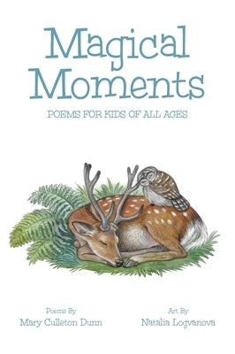 Magical Moments: Poems for Kids of All Ages by Culleton Dunn, Mary