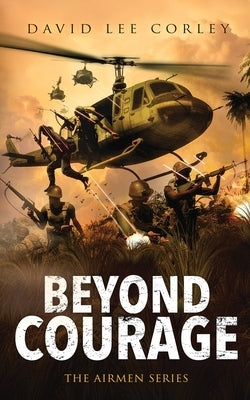 Beyond Courage by Corley, David Lee