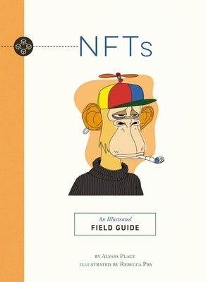 Nfts: An Illustrated Field Guide by Place, Alyssa