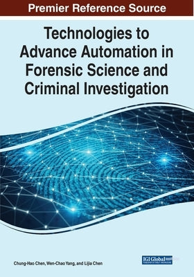 Technologies to Advance Automation in Forensic Science and Criminal Investigation by Chen, Chung-Hao