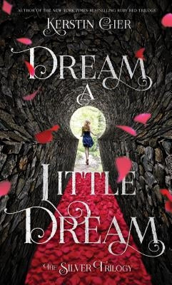 Dream a Little Dream: The Silver Trilogy by Gier, Kerstin