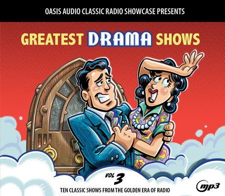 Greatest Drama Shows, Volume 3: Ten Classic Shows from the Golden Era of Radio by Various