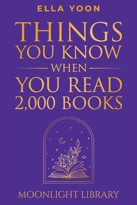 Things You Know When You Read 2,000 Books by Yoon, Ella