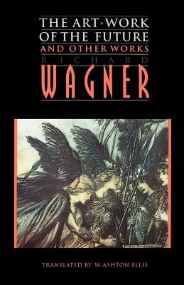 The Art-Work of the Future and Other Works by Wagner, Richard