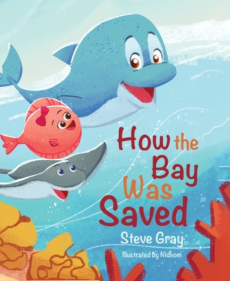 How the Bay Was Saved by Gray, Steve