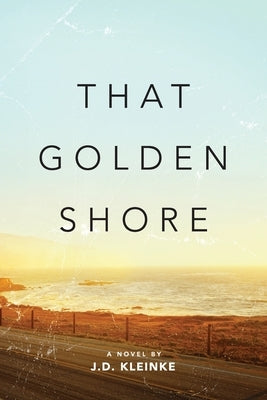 That Golden Shore by Kleinke, J. D.