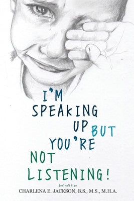 I'm Speaking Up but You're Not Listening 2nd edition by Jackson, Charlena E.