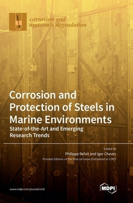 Corrosion and Protection of Steels in Marine Environments: State-of-the-Art and Emerging Research Trends by Refait, Philippe