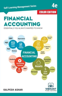 Financial Accounting Essentials You Always Wanted To Know: 4th Edition (Self-Learning Management Series) (COLOR EDITION) by Publishers, Vibrant