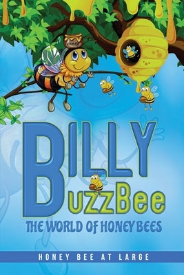 BillyBuzzBee: The World of Honeybees Honey Bee at Large Book One by P. Ouellette, Richard