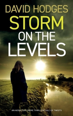 STORM ON THE LEVELS an addictive crime thriller full of twists by Hodges, David