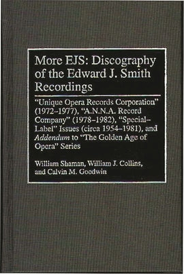 More Ejs: Discography of the Edward J. Smith Recordings: Unique Opera Records Corporation (1972-1977), A.N.N.A. Record Company ( by Shaman, William